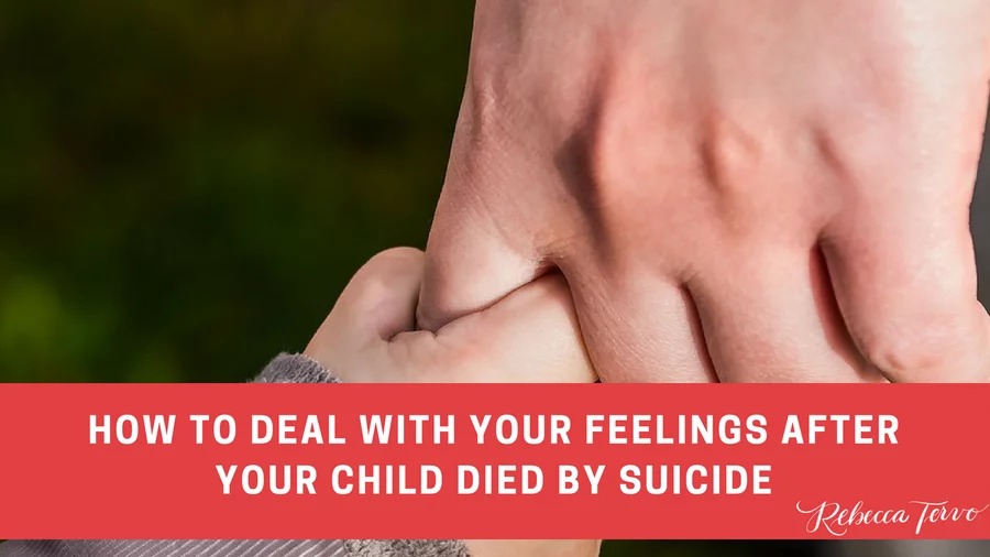 How to deal with your feelings after your child died by suicide