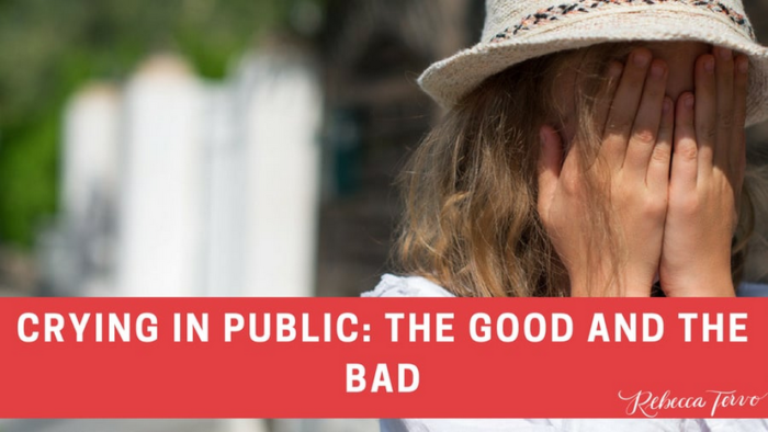 Crying in Public: the Good and the Bad