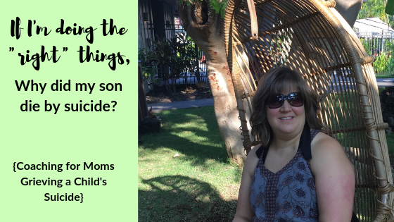 If I’m Doing the “Right Things”, Why Did My Son Die by Suicide?