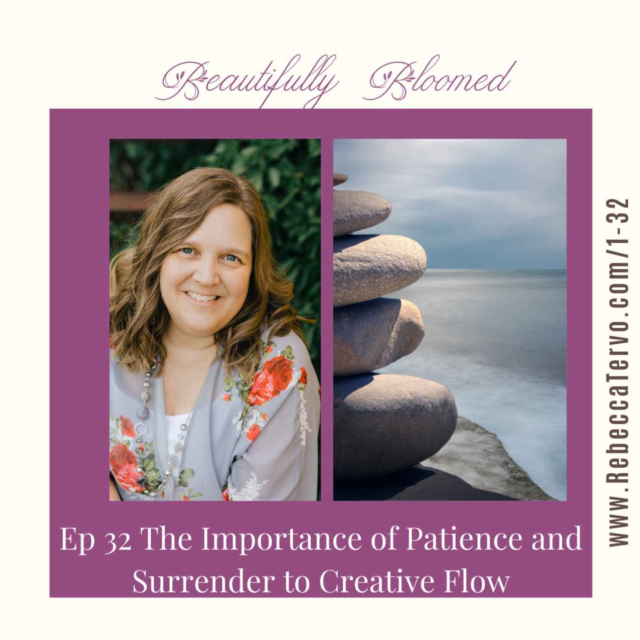 The Importance of Patience and Surrender to Creative Flow