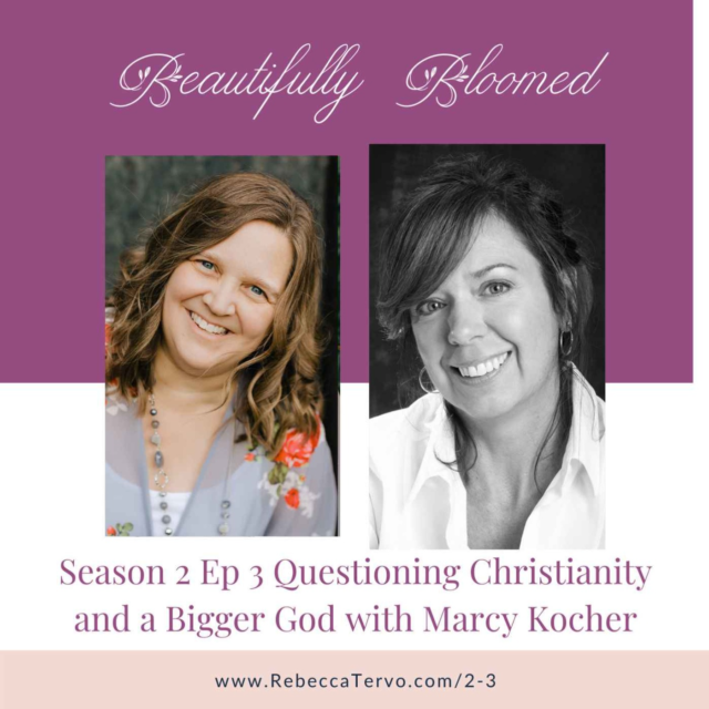 Questioning Christianity and a Bigger God with Marcy Kocher